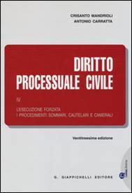 Diritto Processuale Civile (Volume IV) . L’ esecuzione forzata. I procedimenti sommari, cautelari e camerali