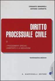 Diritto Processuale Civile (Volume III). I procedimenti speciali. L’ arbitrato e la mediazione