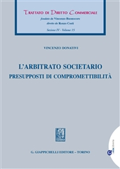 L’arbitrato societario – Presupposti di compromettibilità