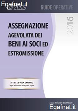 Assegnazione agevolata dei beni ai soci ed estromissione