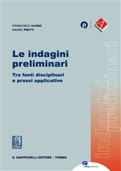 Le indagini preliminari – Tra fonti disciplinari e prassi applicative