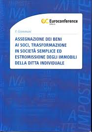 Assegnazione dei beni ai soci, trasformazione in società semplice ed estromissione degli immobili della ditta individuale