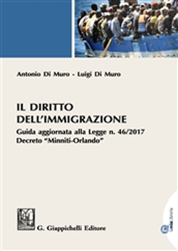 Il diritto dell’immigrazione Guida aggiornata alla legge n. 46/2017 Decreto Minniti-Orlando