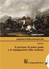 Spiegazioni di diritto processuale civile. Volume II: Il processo di primo grado e le impugnazioni delle sentenze