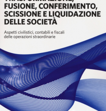 Trasformazione, fusione, conferimento, scissione e liquidazione delle società 2018