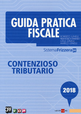 Guida pratica fiscale. Contenzioso tributario 2018