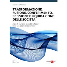 Trasformazione, fusione, conferimento, scissione e liquidazione delle società 2020