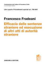 ART.796-805 Efficacia delle sentenze straniere ed esecuzione di altri atti di autorità straniere