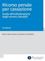 Ricorso penale per Cassazione. Guida all’individuazione degli errores rilevabili