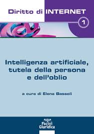 Diritto di internet 1 – Intelligenza artificiale, tutela della persona e dell’oblio