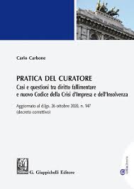 Pratica del curatore. Casi e questioni tra Diritto Fallimentare e nuovo Codice della Crisi d’Impresa e dell’ Insolvenza