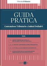 Guida pratica. Contenzioso tributario e istituti deflativi 2021