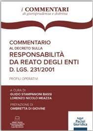 Commentario al Decreto sulla responsabilità da reato degli Enti – D.Lgs. 231/2001