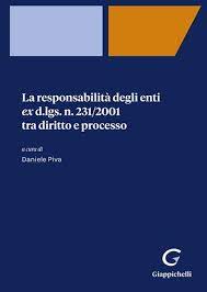 La responsabilità degli enti ex d.lgs. 231/2001 tra diritto e processo