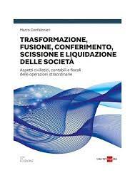 Trasformazione, Fusione, Conferimento, Scissione e Liquidazione delle Società