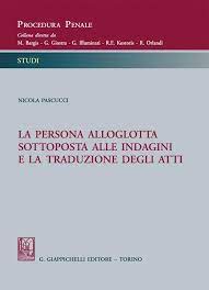 La persona alloglotta sottoposta alle indagini e la traduzione degli atti