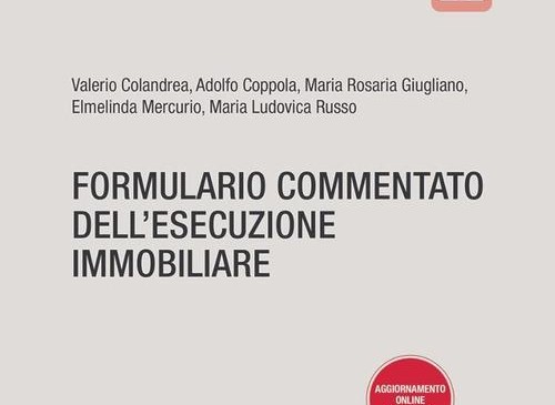Formulario commentato dell’esecuzione immobiliare